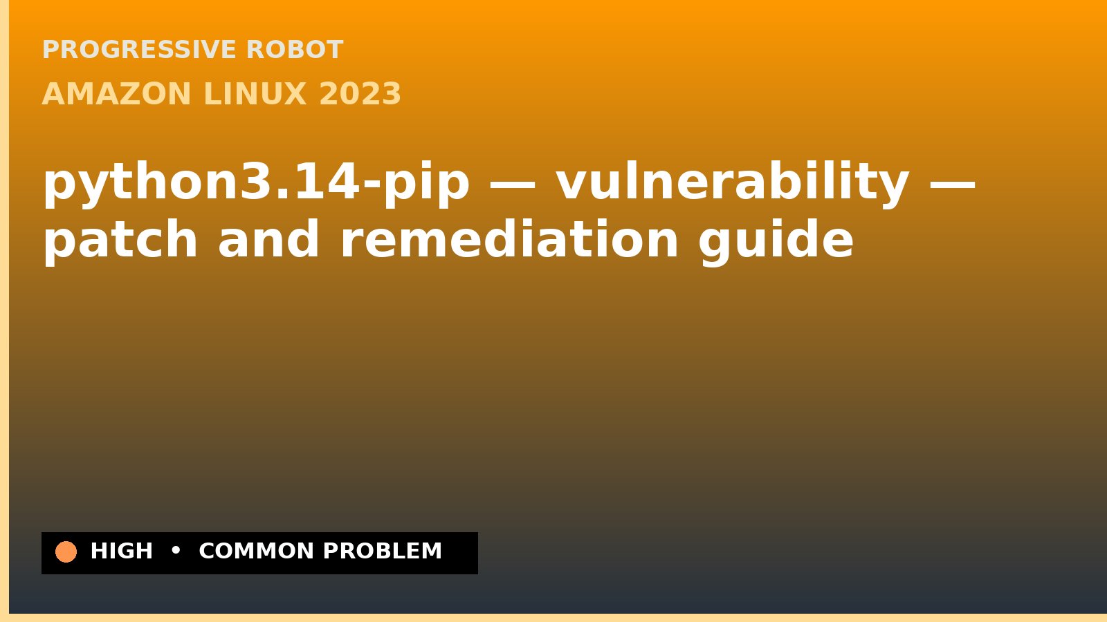 Amazon Linux 2023 — python3.14-pip — vulnerability — patch and remediation guide — diagnosis and fix on Amazon Linux 2023
