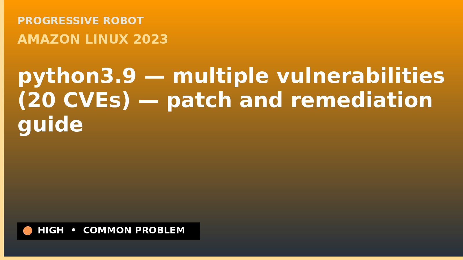 Amazon Linux 2023 — python3.9 — multiple vulnerabilities (20 CVEs) — patch and remediation guide — diagnosis and fix on Amazon Linux 2023