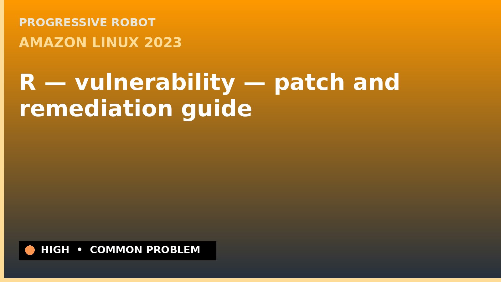 Amazon Linux 2023 — R — vulnerability — patch and remediation guide — diagnosis and fix on Amazon Linux 2023
