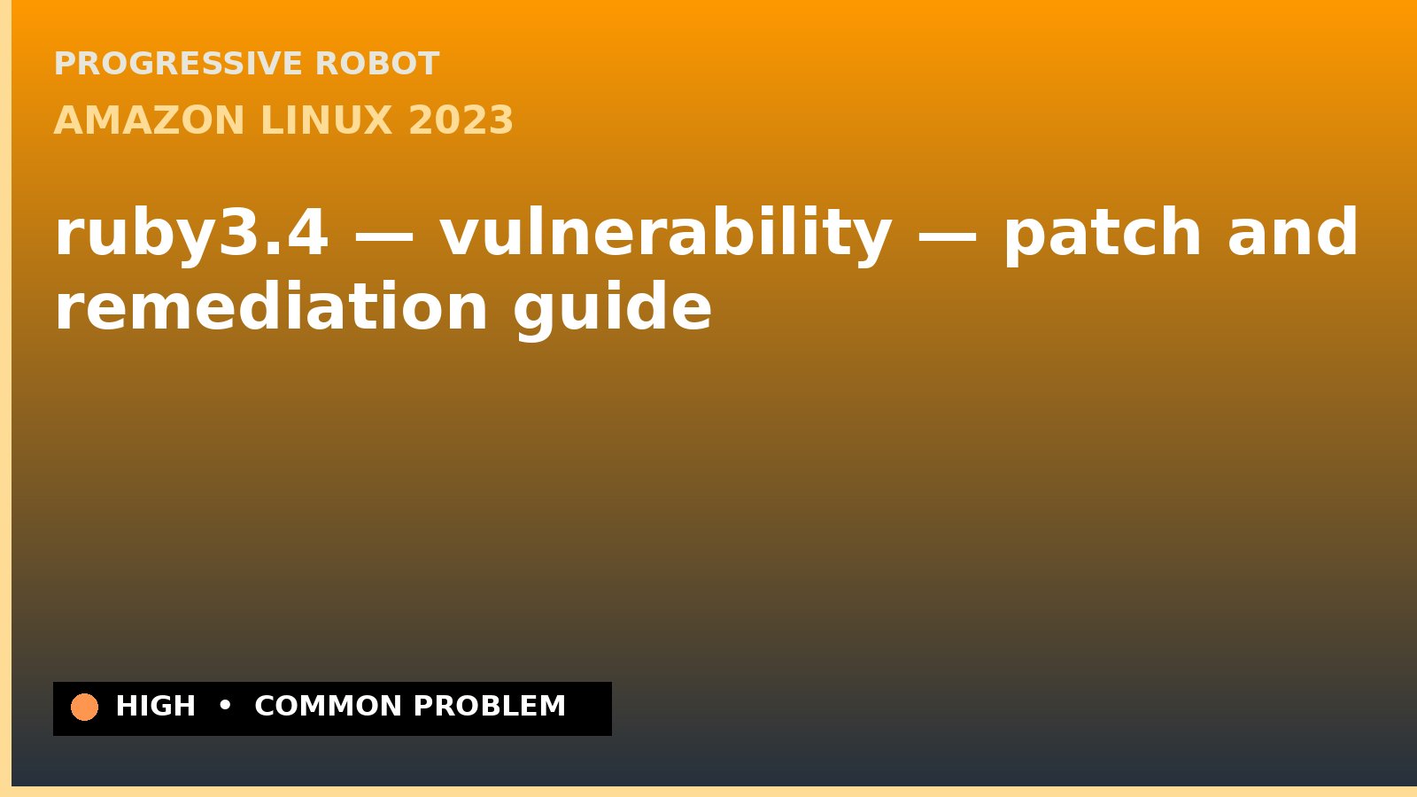 Amazon Linux 2023 — ruby3.4 — vulnerability — patch and remediation guide — diagnosis and fix on Amazon Linux 2023
