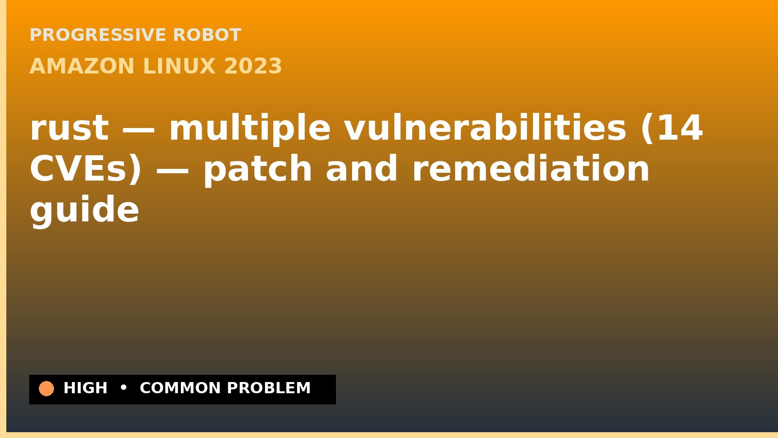 Amazon Linux 2023 — rust — multiple vulnerabilities (14 CVEs) — patch and remediation guide — diagnosis and fix on Amazon Linux 2023