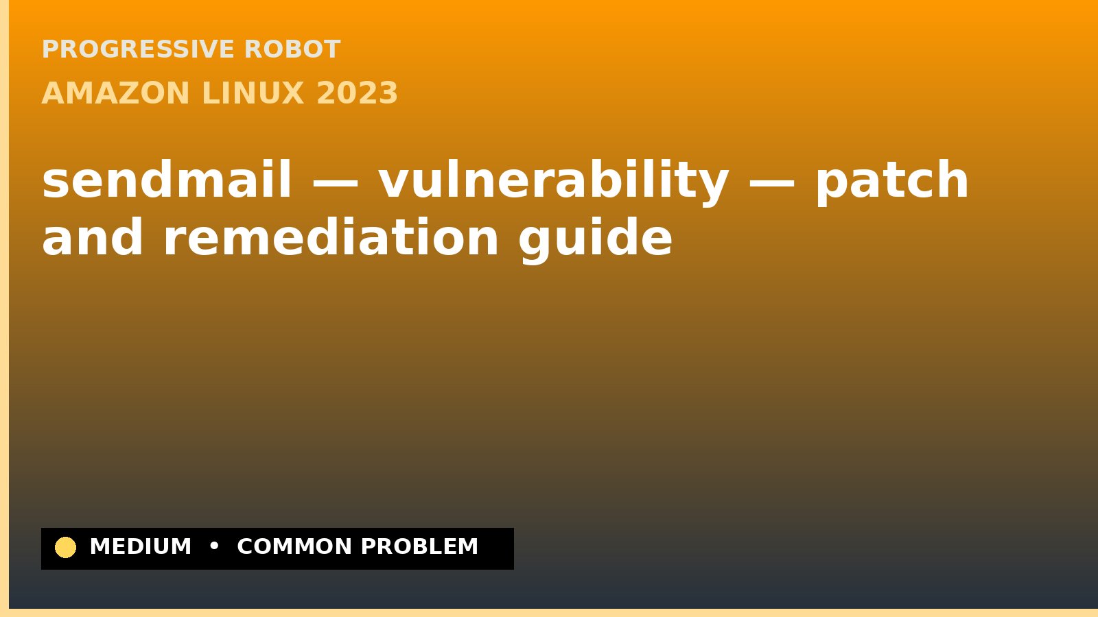Amazon Linux 2023 — sendmail — vulnerability — patch and remediation guide — diagnosis and fix on Amazon Linux 2023