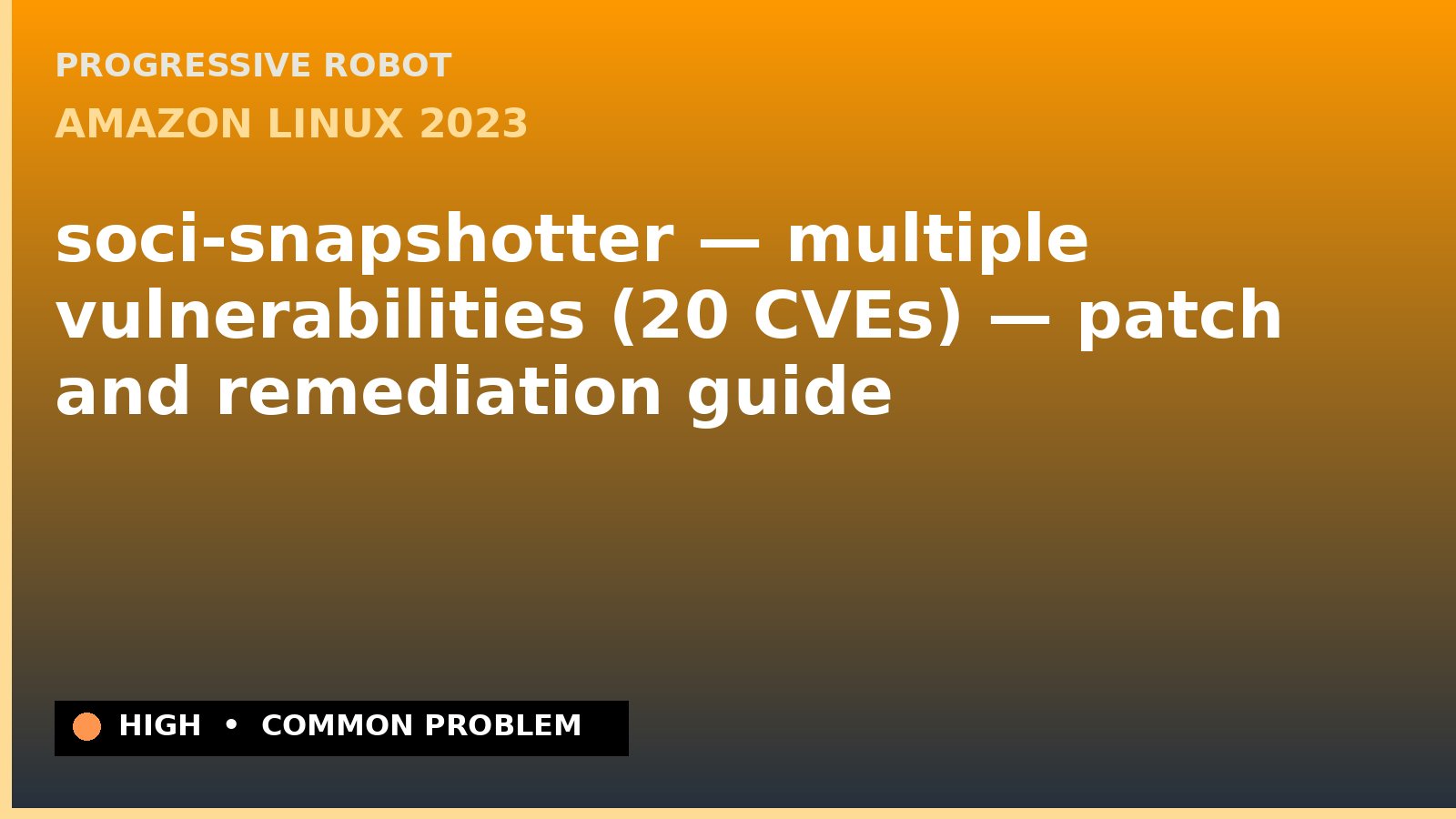 Amazon Linux 2023 — soci-snapshotter — multiple vulnerabilities (20 CVEs) — patch and remediation guide — diagnosis and fix on Amazon Linux 2023