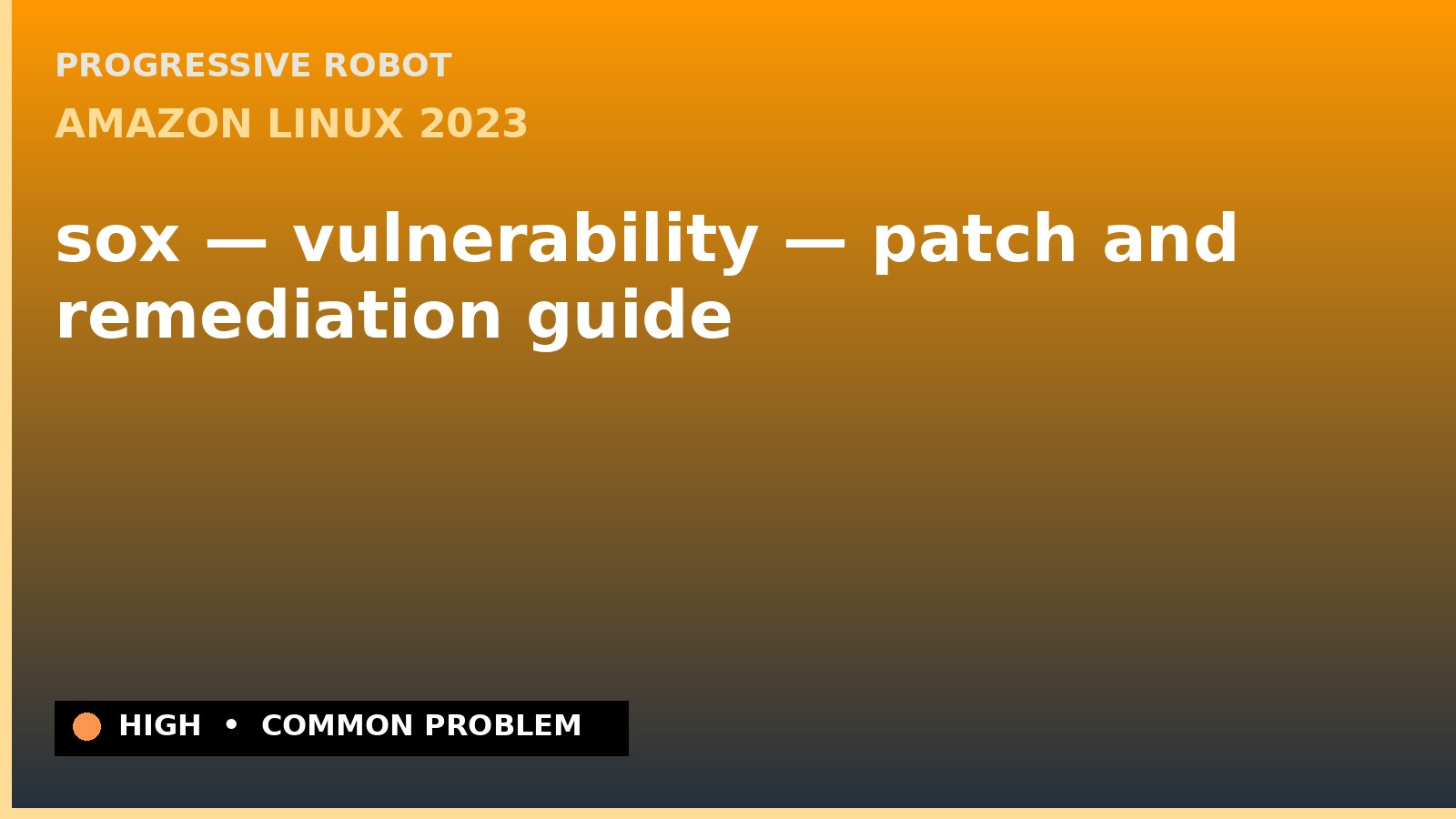 Amazon Linux 2023 — sox — vulnerability — patch and remediation guide — diagnosis and fix on Amazon Linux 2023