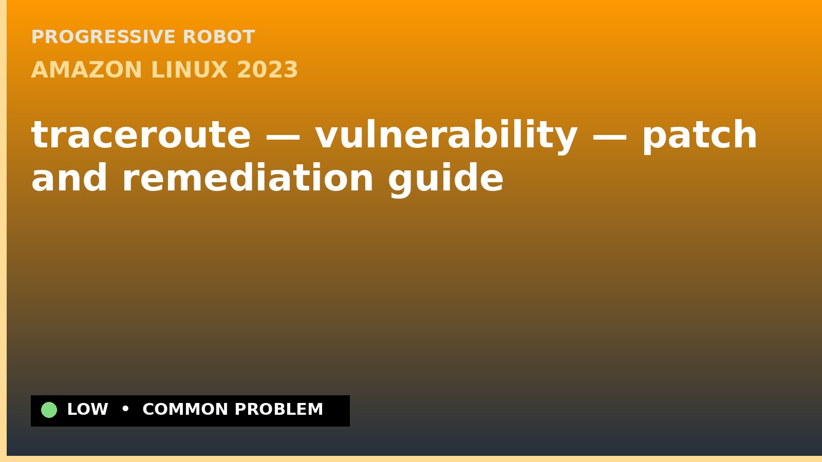 Amazon Linux 2023 — traceroute — vulnerability — patch and remediation guide — diagnosis and fix on Amazon Linux 2023