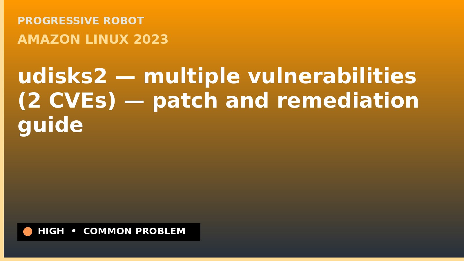 Amazon Linux 2023 — udisks2 — multiple vulnerabilities (2 CVEs) — patch and remediation guide — diagnosis and fix on Amazon Linux 2023