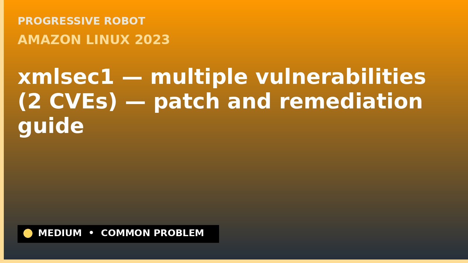 Amazon Linux 2023 — xmlsec1 — multiple vulnerabilities (2 CVEs) — patch and remediation guide — diagnosis and fix on Amazon Linux 2023