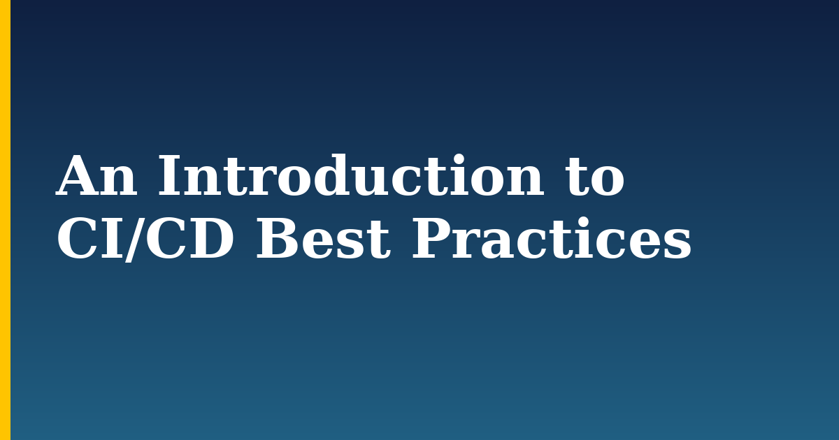 An Introduction to CI/CD Best Practices — step-by-step Devops tutorial on Progressive Robot