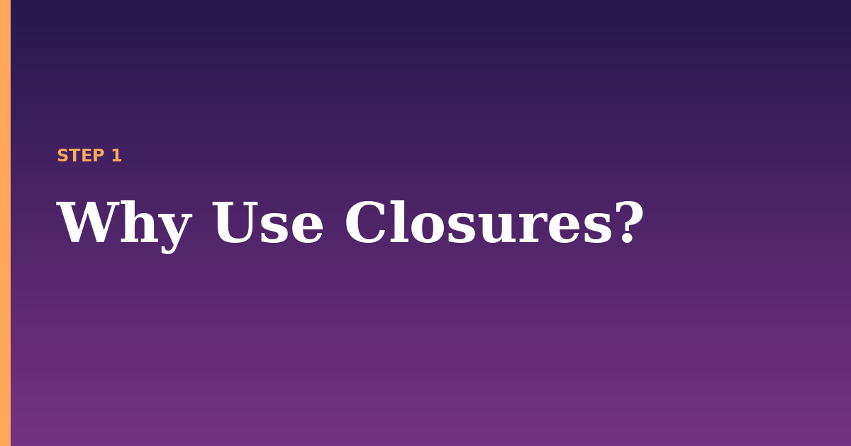 closures illustration for: Why Use Closures?