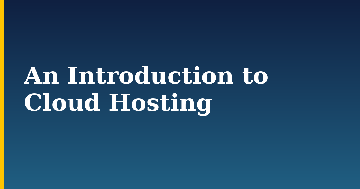 An Introduction to Cloud Hosting