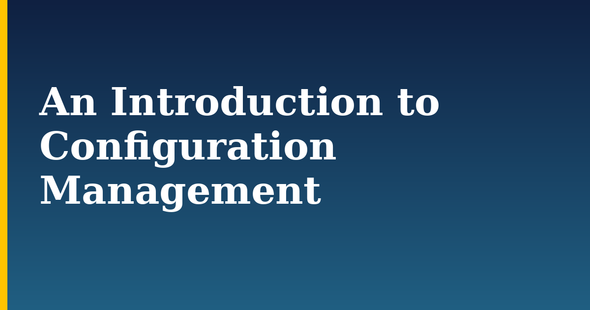 An Introduction to Configuration Management — step-by-step DevOps tutorial on Progressive Robot