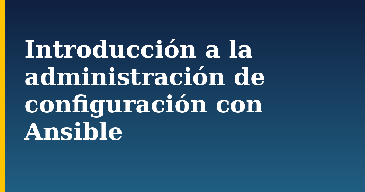 Introducción a la administración de configuración con Ansible — step-by-step Devops tutorial on Progressive Robot