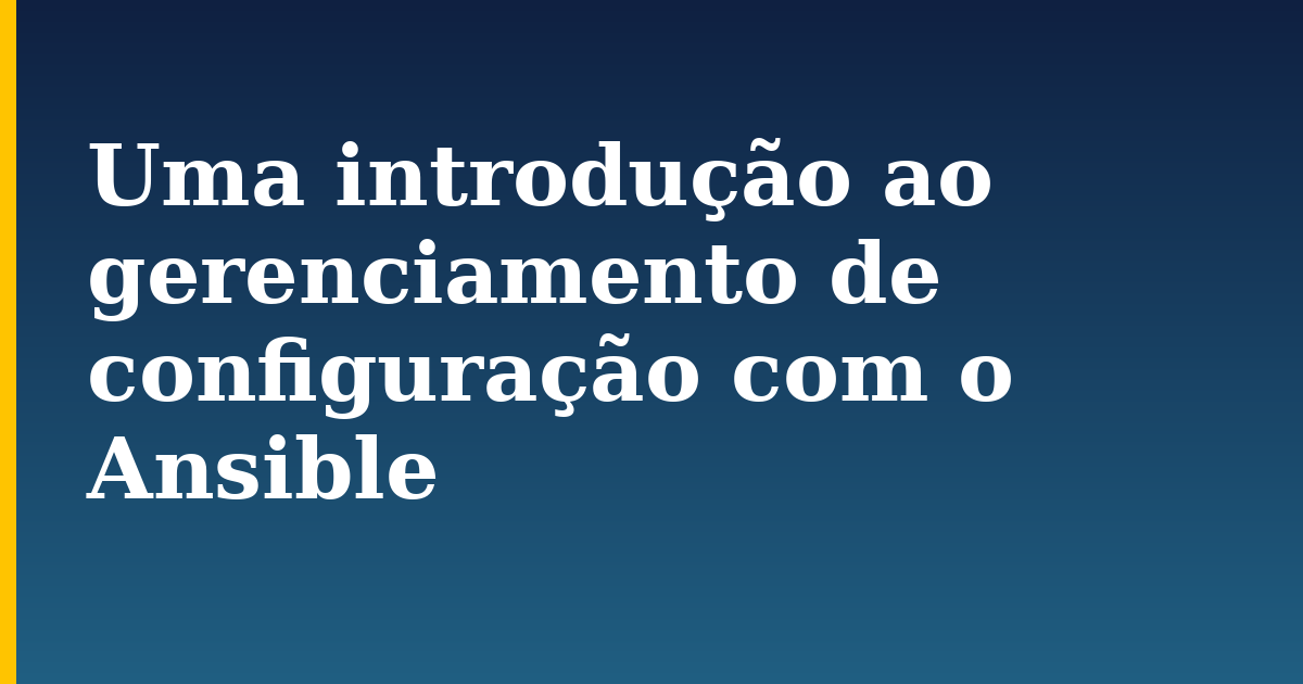 Uma introdução ao gerenciamento de configuração com o Ansible — step-by-step Devops tutorial on Progressive Robot