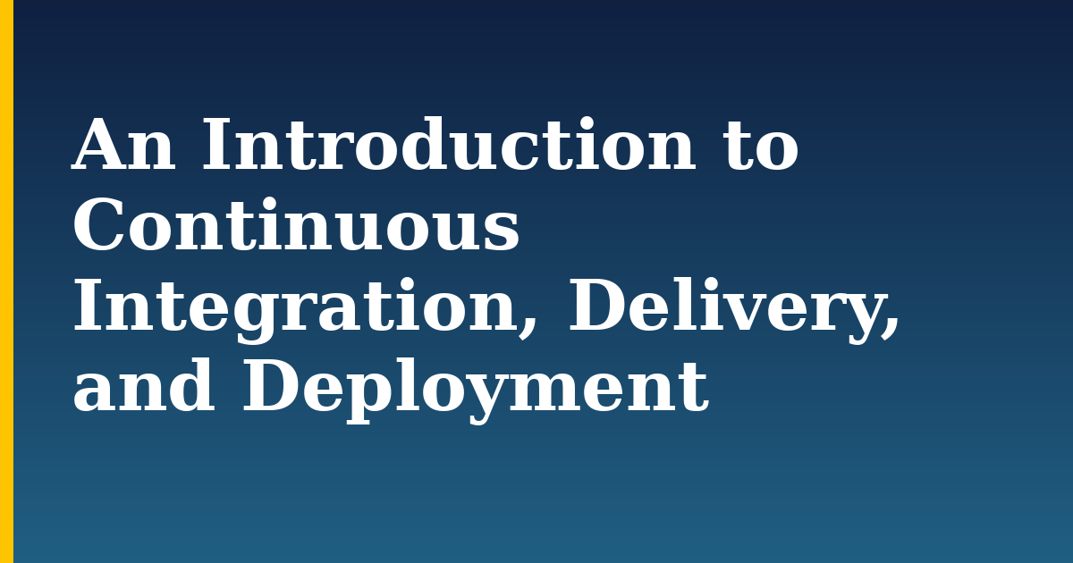 An Introduction to Continuous Integration, Delivery, and Deployment — step-by-step Devops tutorial on Progressive Robot