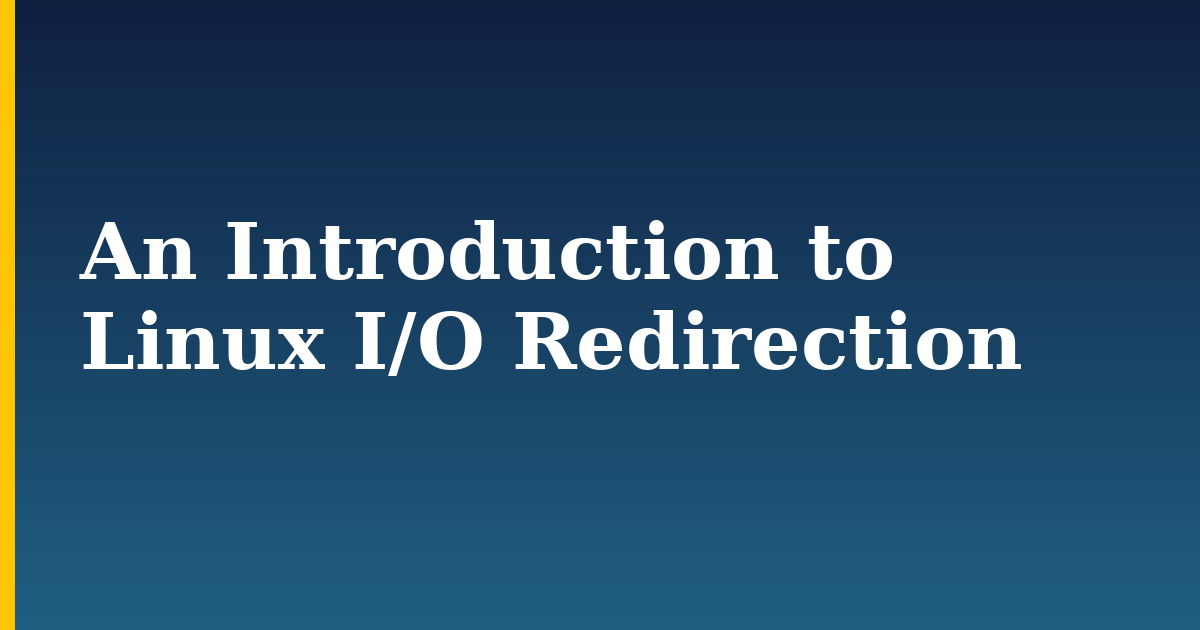 An Introduction to Linux I/O Redirection