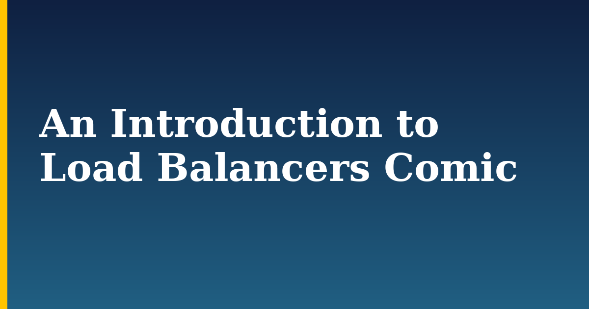 An Introduction to Load Balancers Comic — step-by-step Devops tutorial on Progressive Robot