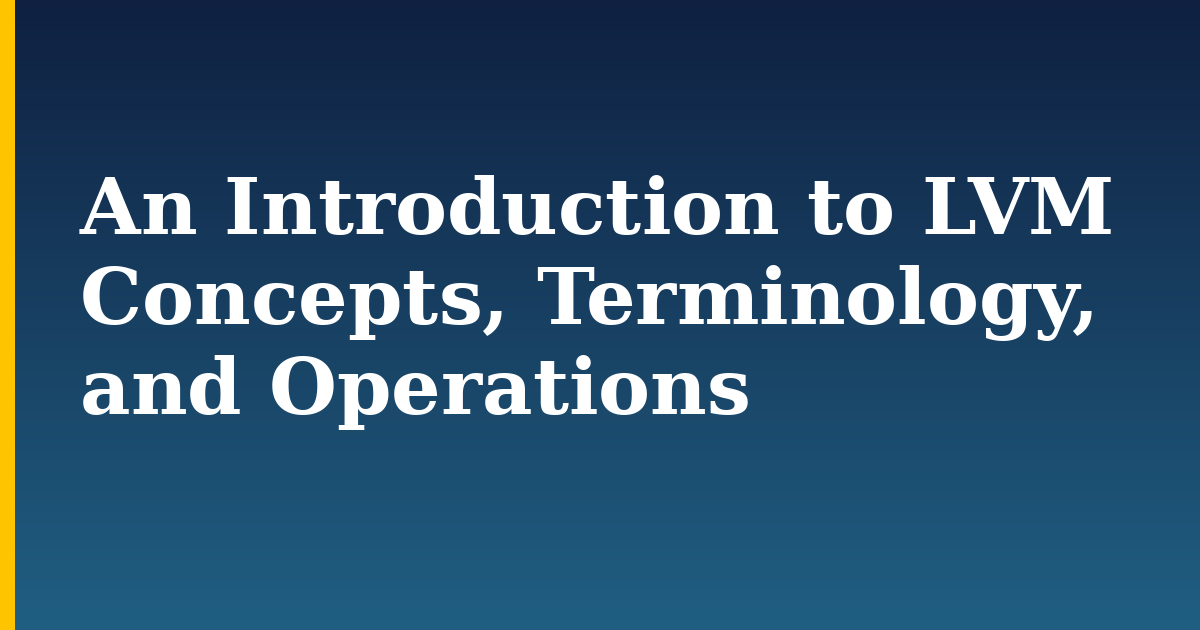 An Introduction to LVM Concepts, Terminology, and Operations