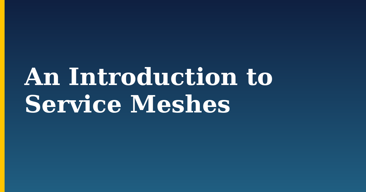 An Introduction to Service Meshes — step-by-step Kubernetes tutorial on Progressive Robot