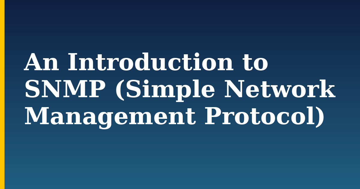 An Introduction to SNMP (Simple Network Management Protocol) — step-by-step Devops tutorial on Progressive Robot