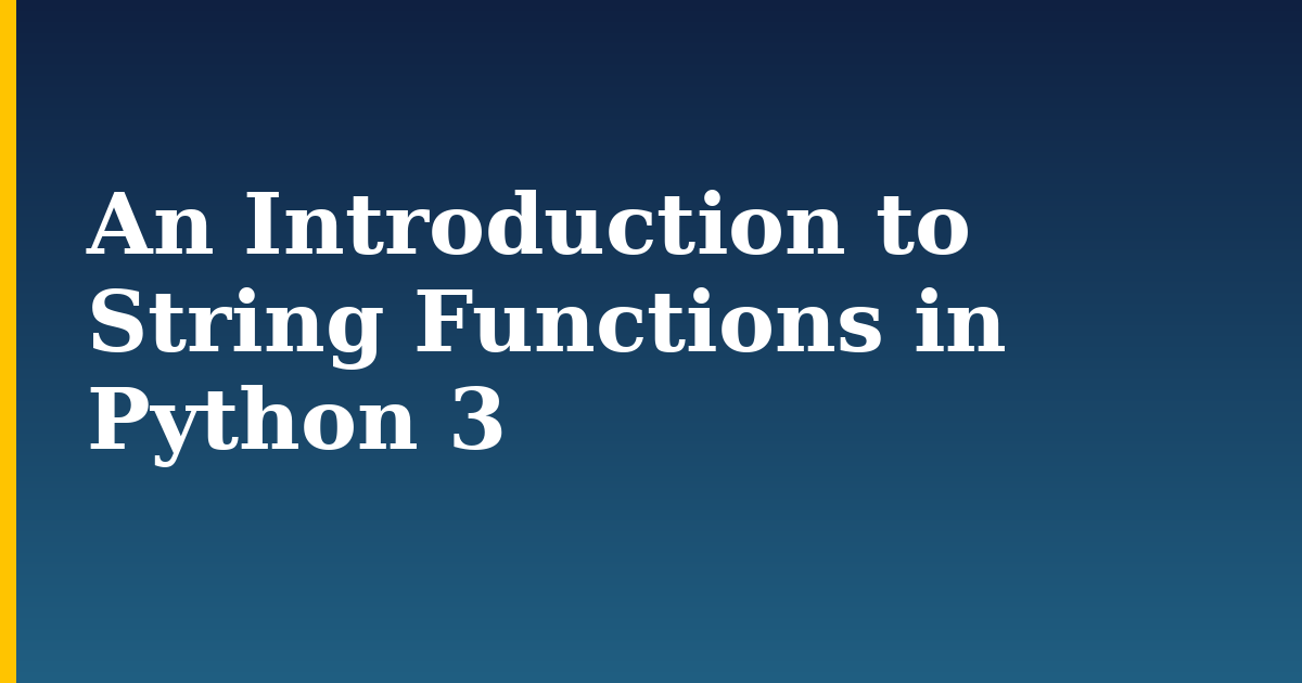 An Introduction to String Functions in Python 3 — step-by-step Python tutorial on Progressive Robot