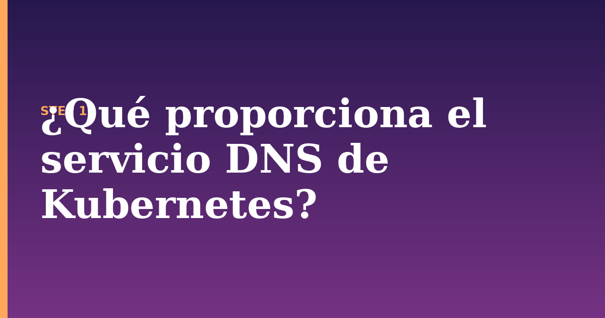 servicio dns illustration for: ¿Qué proporciona el servicio DNS de Kubernetes?