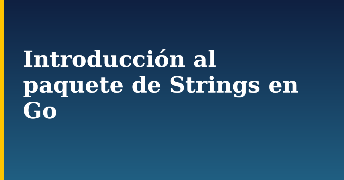 Introducción al paquete de Strings en Go — step-by-step Programming tutorial on Progressive Robot