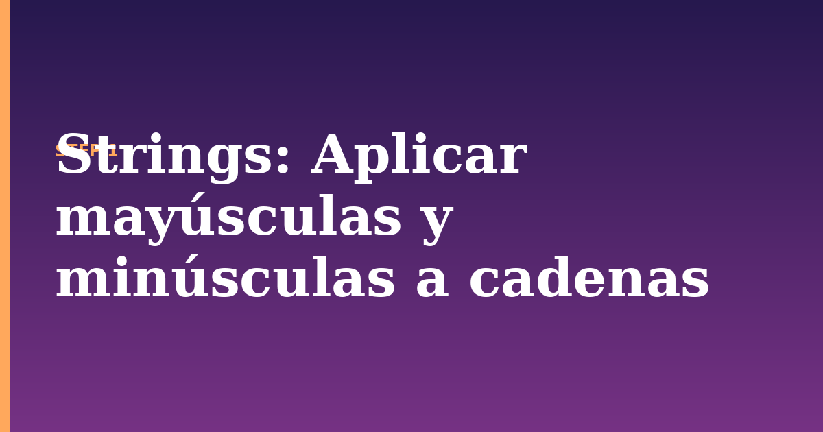 strings illustration for: Aplicar mayúsculas y minúsculas a cadenas