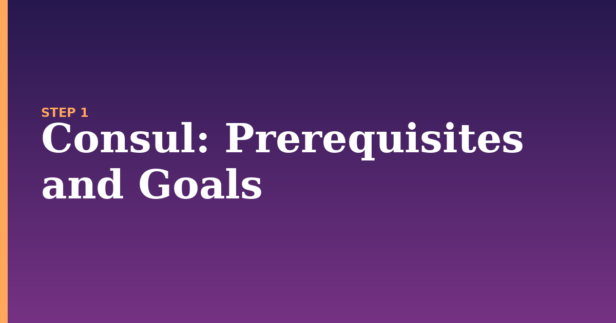 consul illustration for: Prerequisites and Goals