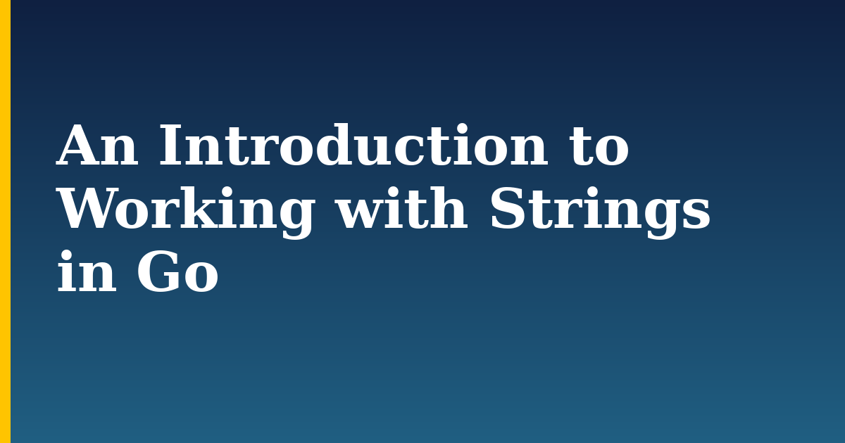 An Introduction to Working with Strings in Go — step-by-step Programming tutorial on Progressive Robot