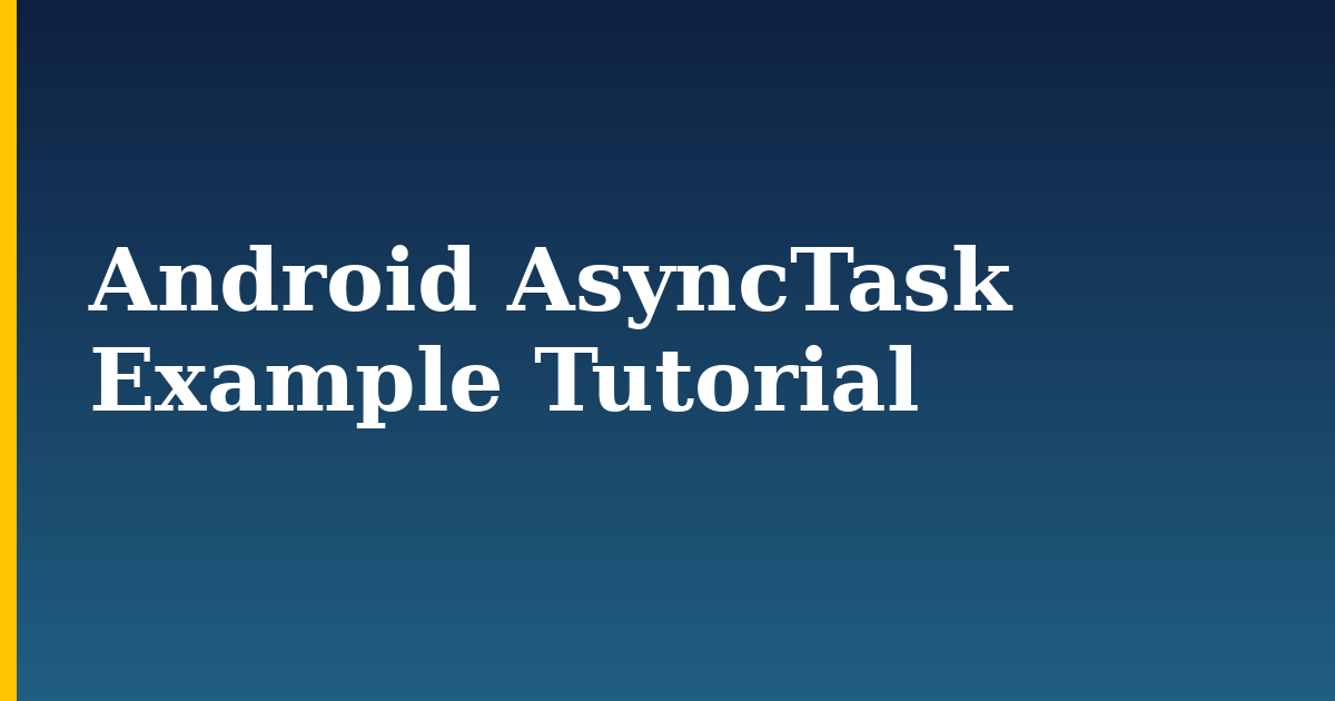 Android AsyncTask Example Tutorial