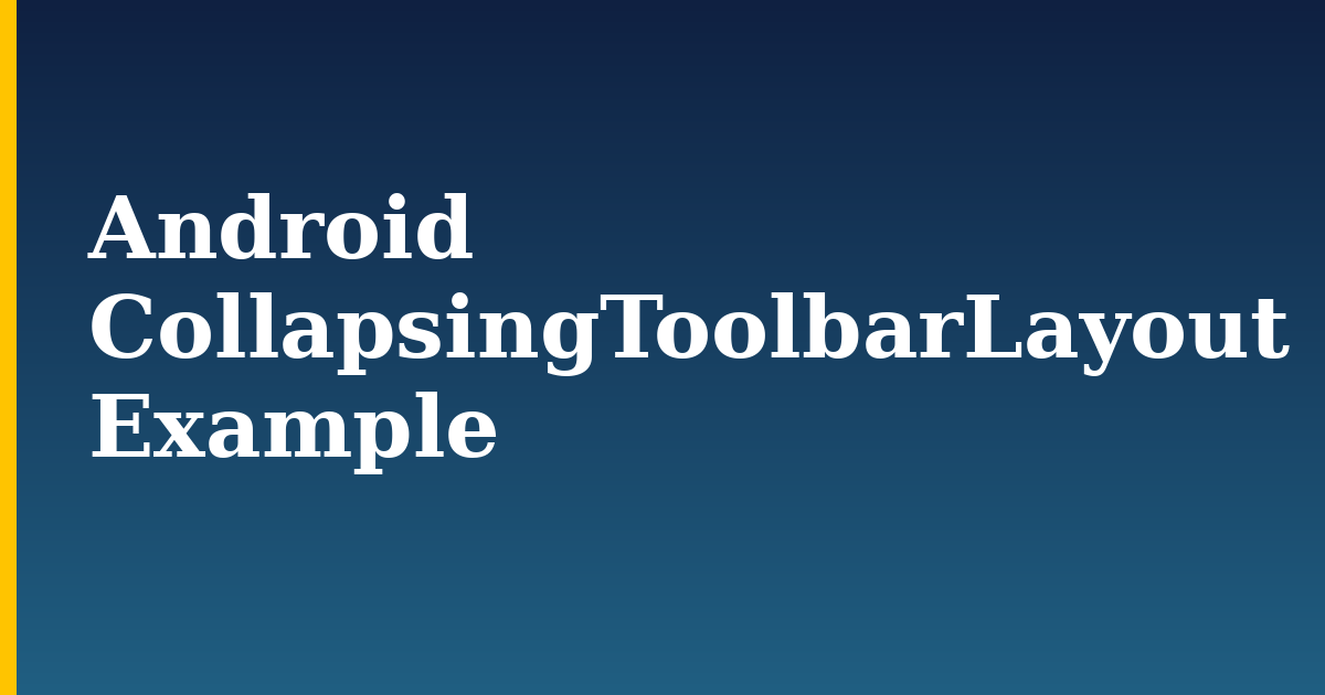 Android CollapsingToolbarLayout Example