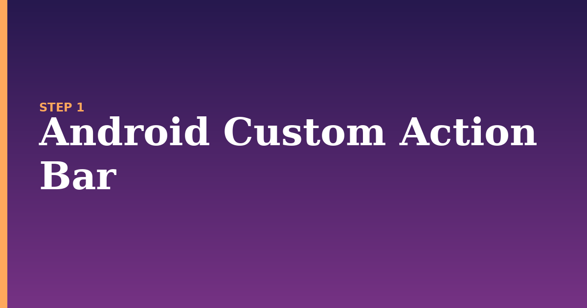 android custom illustration for: Android Custom Action Bar
