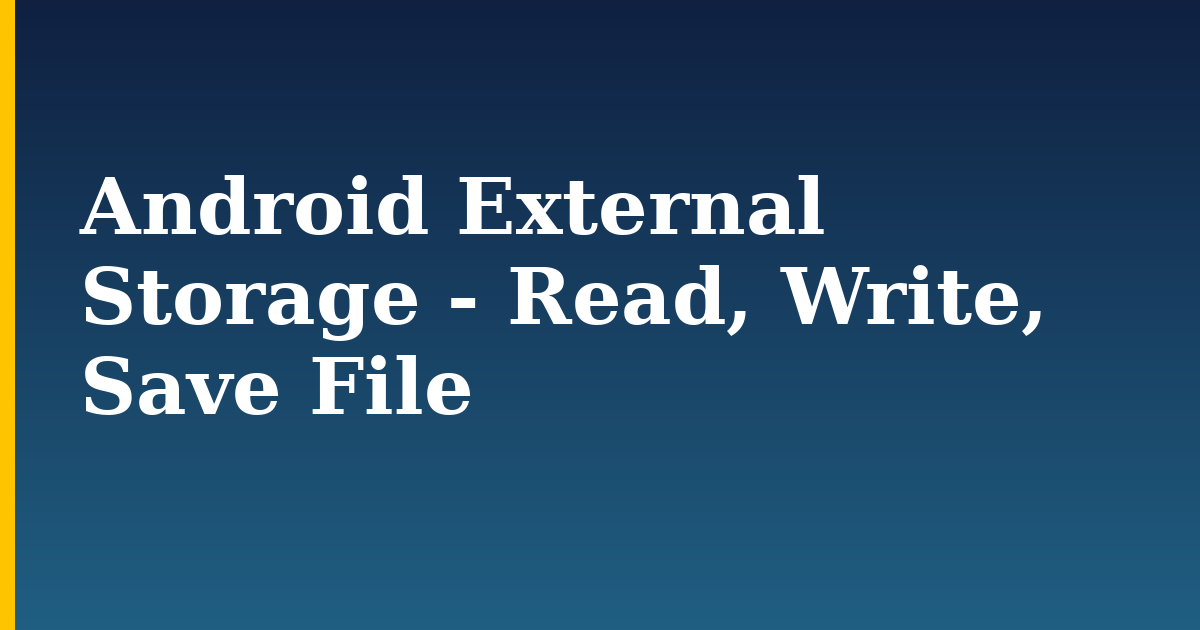 Android External Storage – Read, Write, Save File