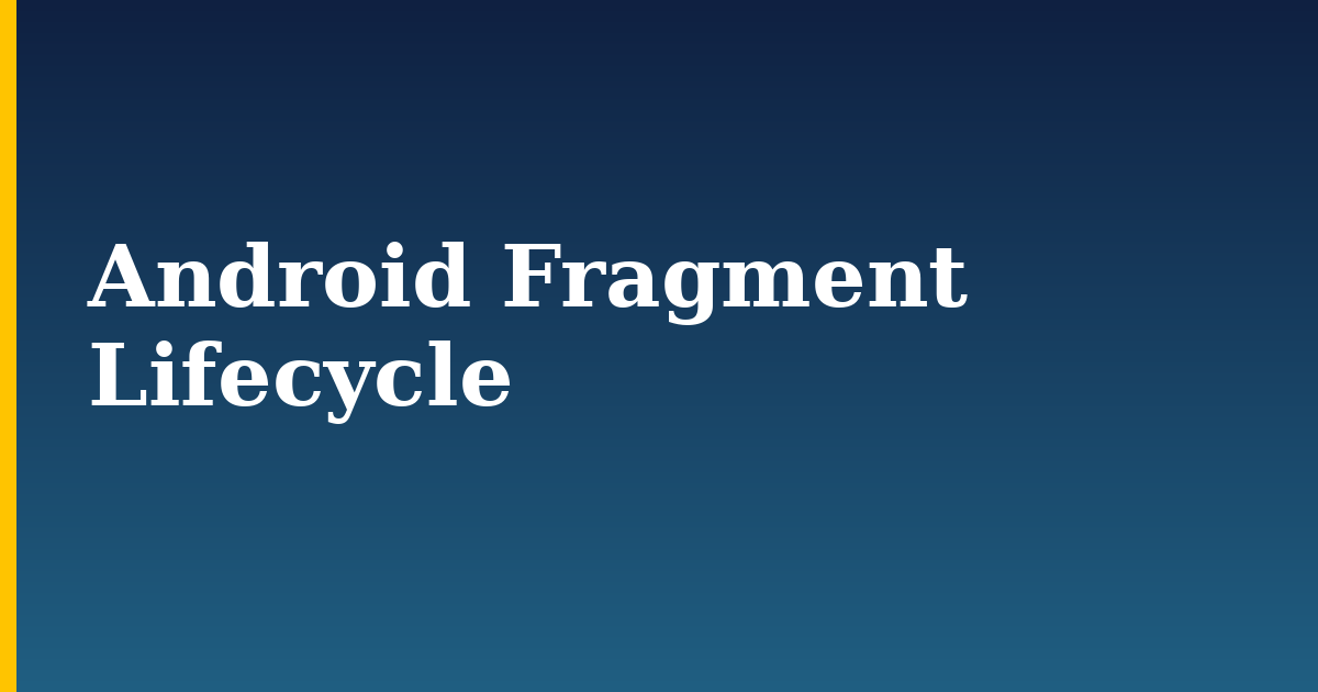 Android Fragment Lifecycle — step-by-step DevOps tutorial on Progressive Robot