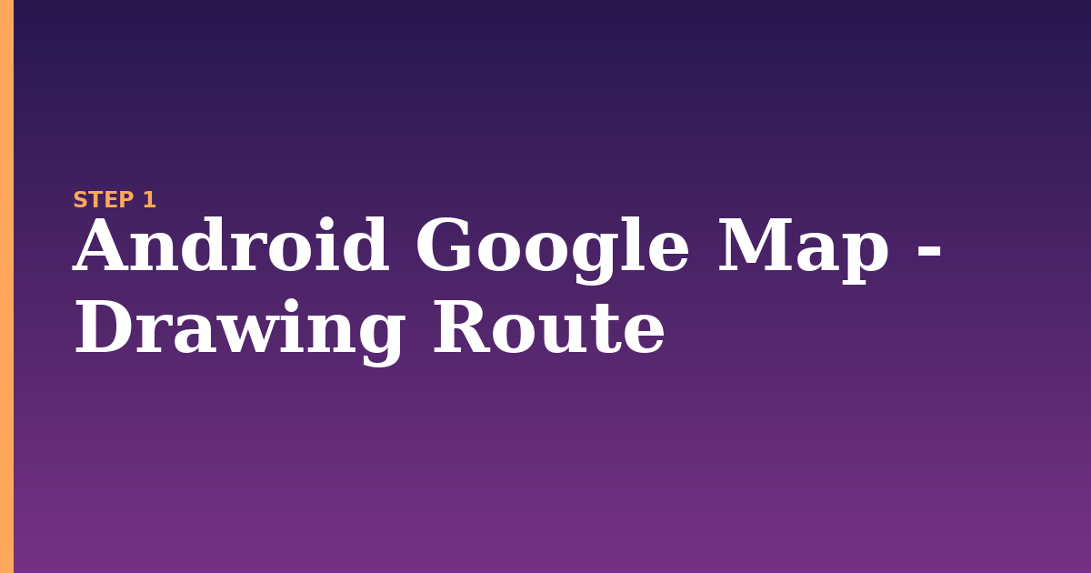 google map illustration for: Android Google Map - Drawing Route