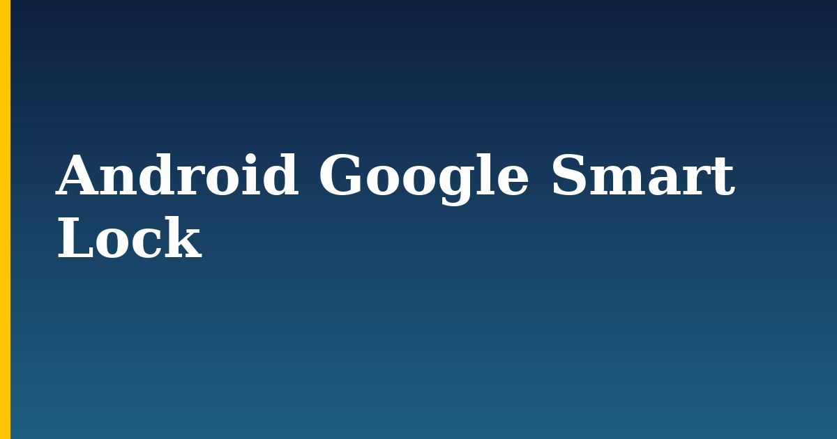 Android Google Smart Lock