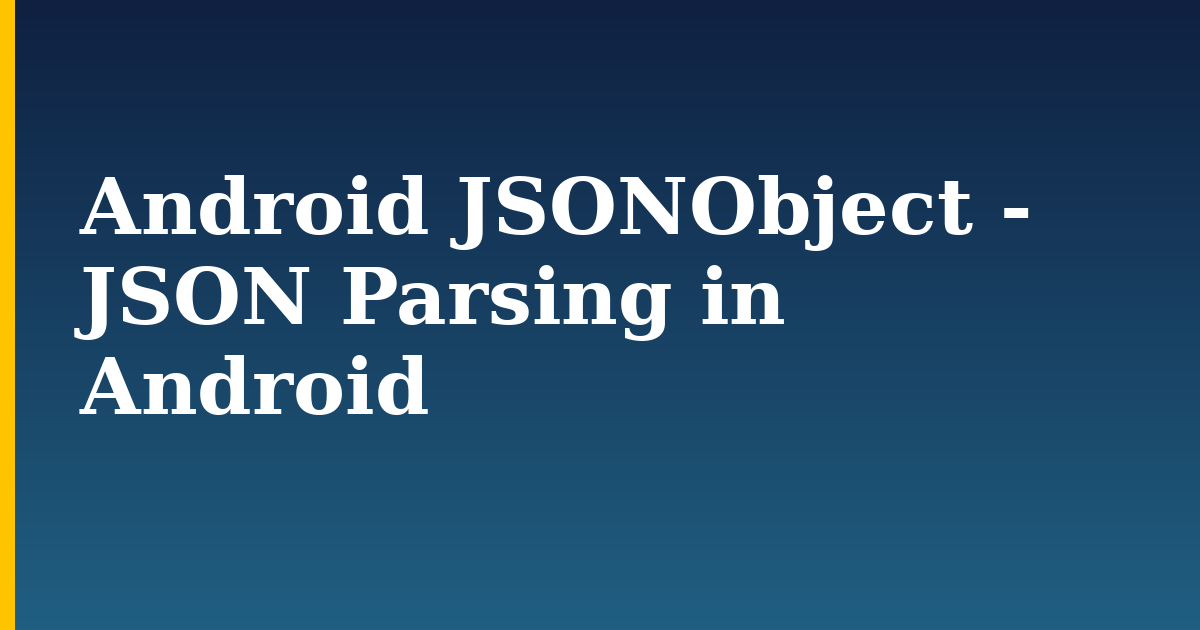 Android JSONObject – JSON Parsing in Android