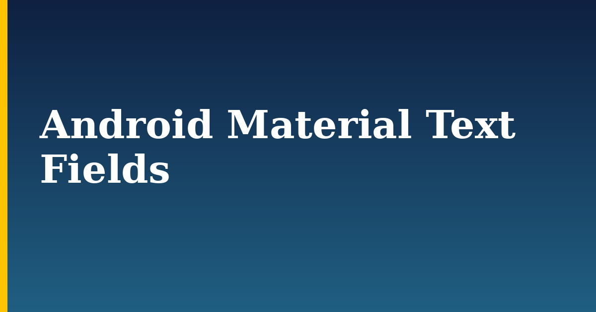 Android Material Text Fields — step-by-step DevOps tutorial on Progressive Robot