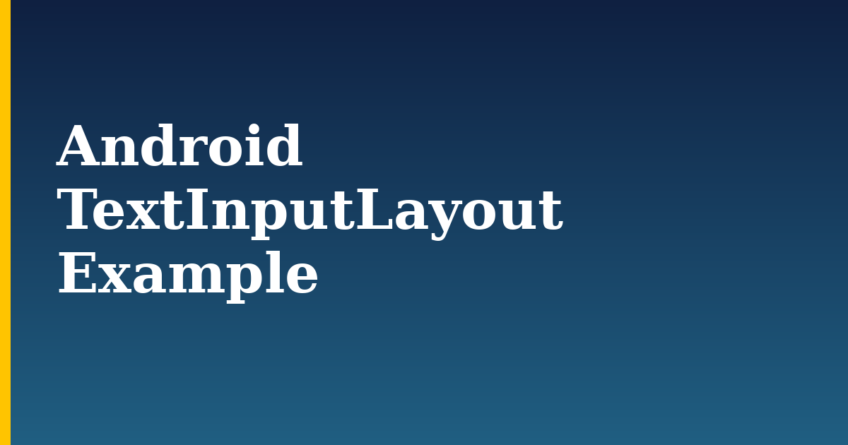 Android TextInputLayout Example — step-by-step DevOps tutorial on Progressive Robot