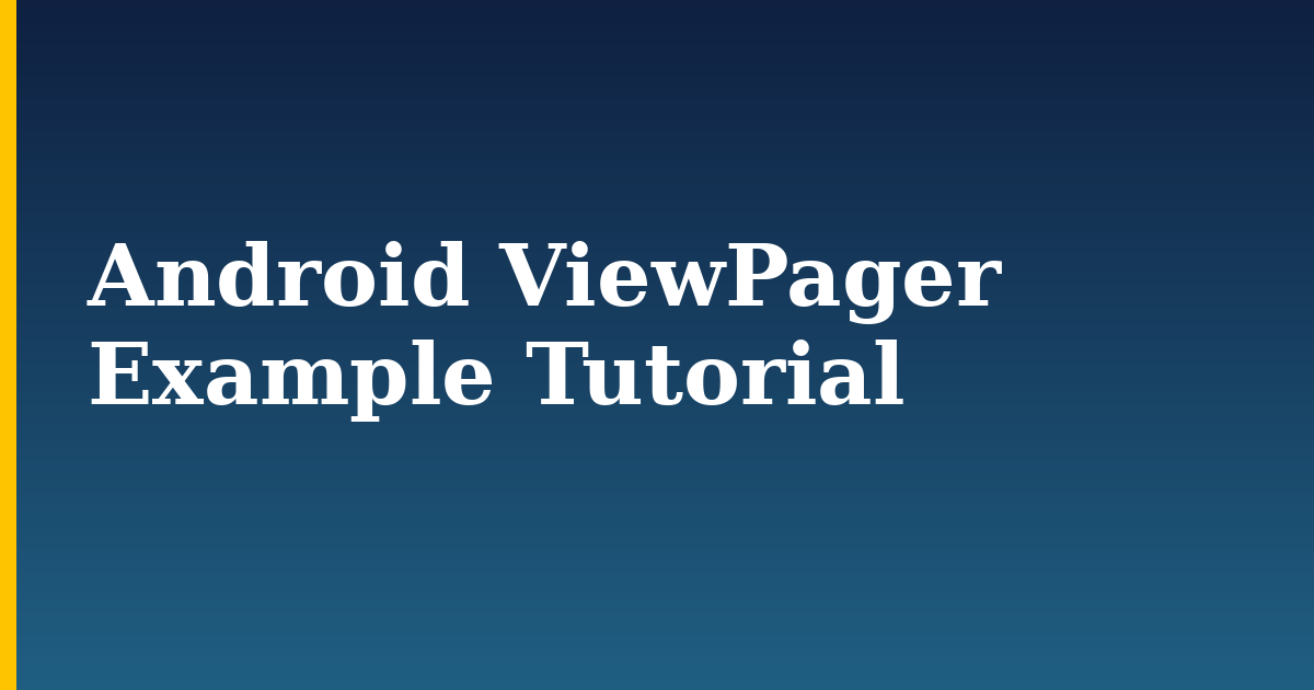 Android ViewPager Example Tutorial — step-by-step DevOps tutorial on Progressive Robot
