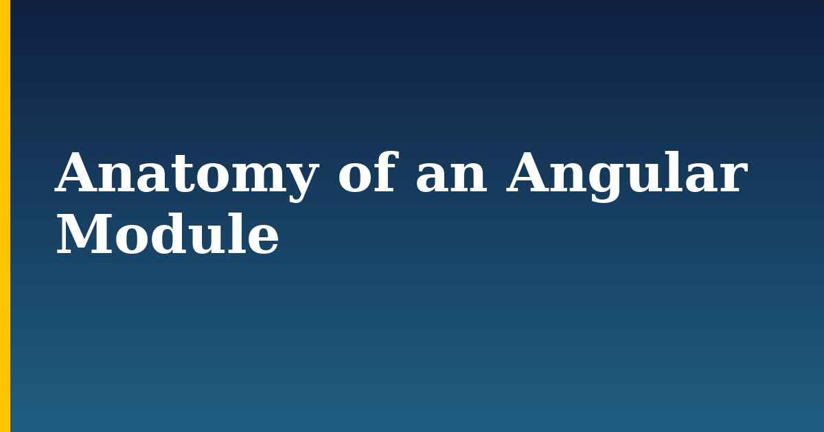 Anatomy of an Angular Module