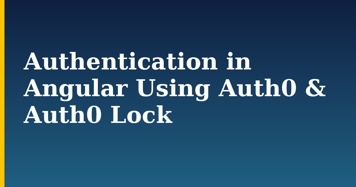 Authentication in Angular Using Auth0 & Auth0 Lock