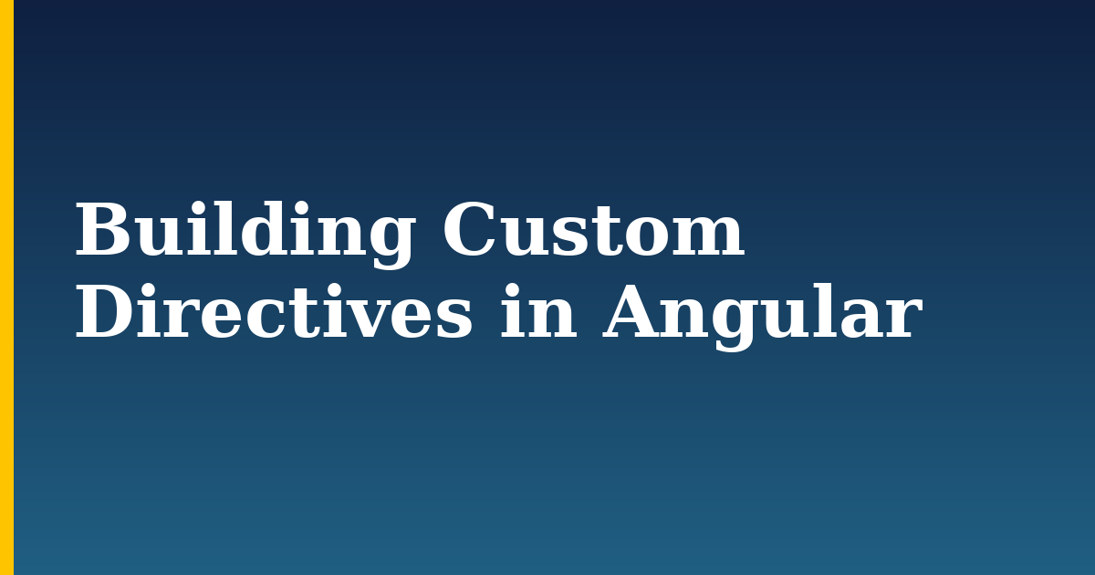 Building Custom Directives in Angular — step-by-step Javascript tutorial on Progressive Robot
