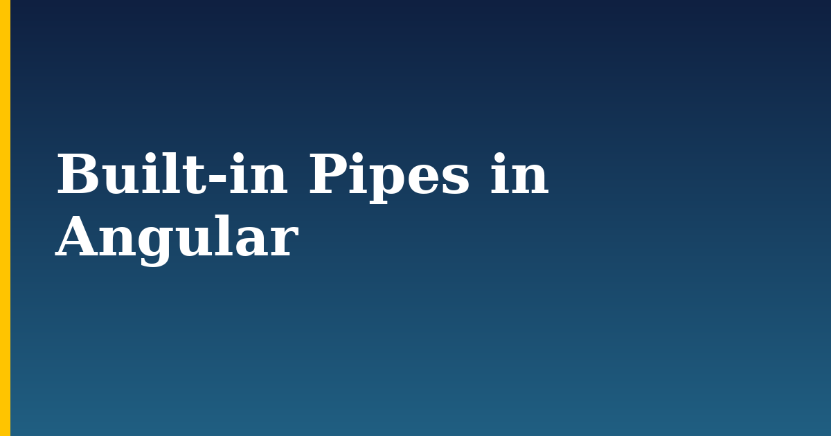 Built-in Pipes in Angular