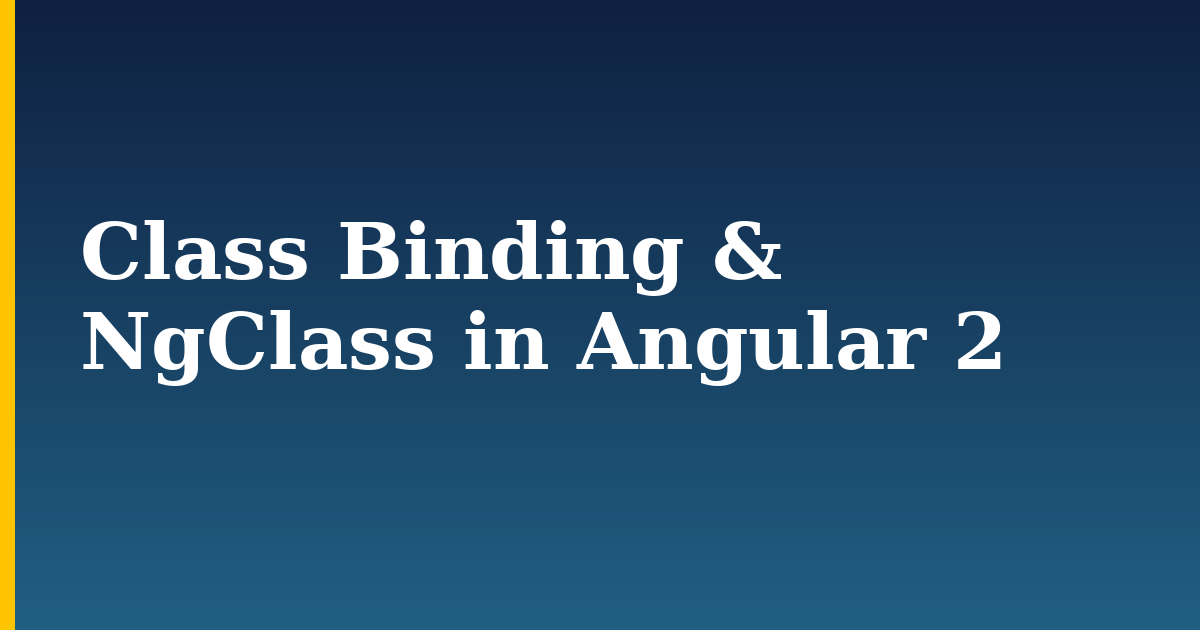 Class Binding & NgClass in Angular 2