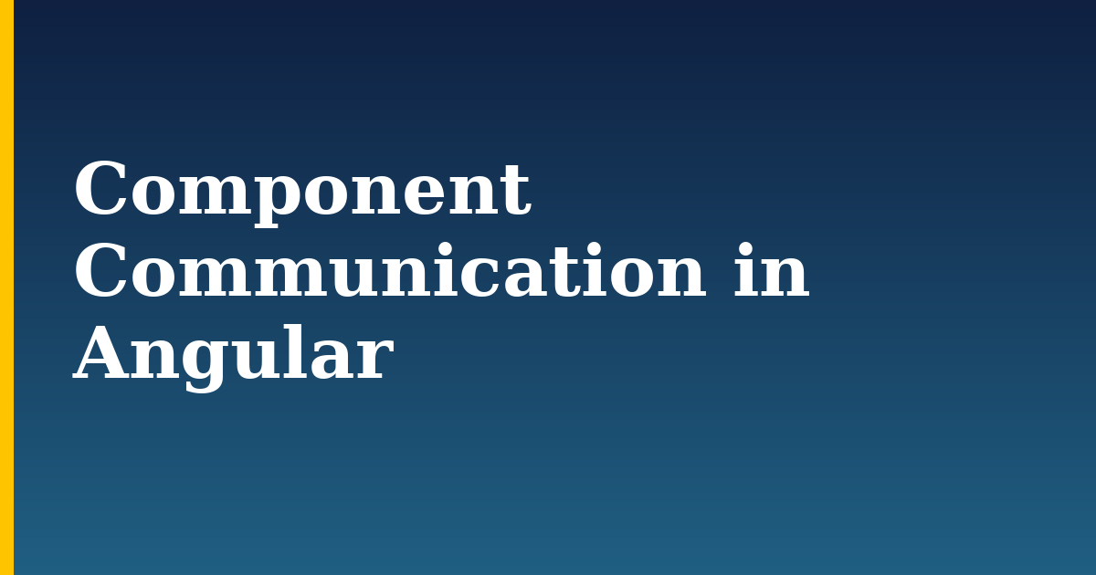Component Communication in Angular