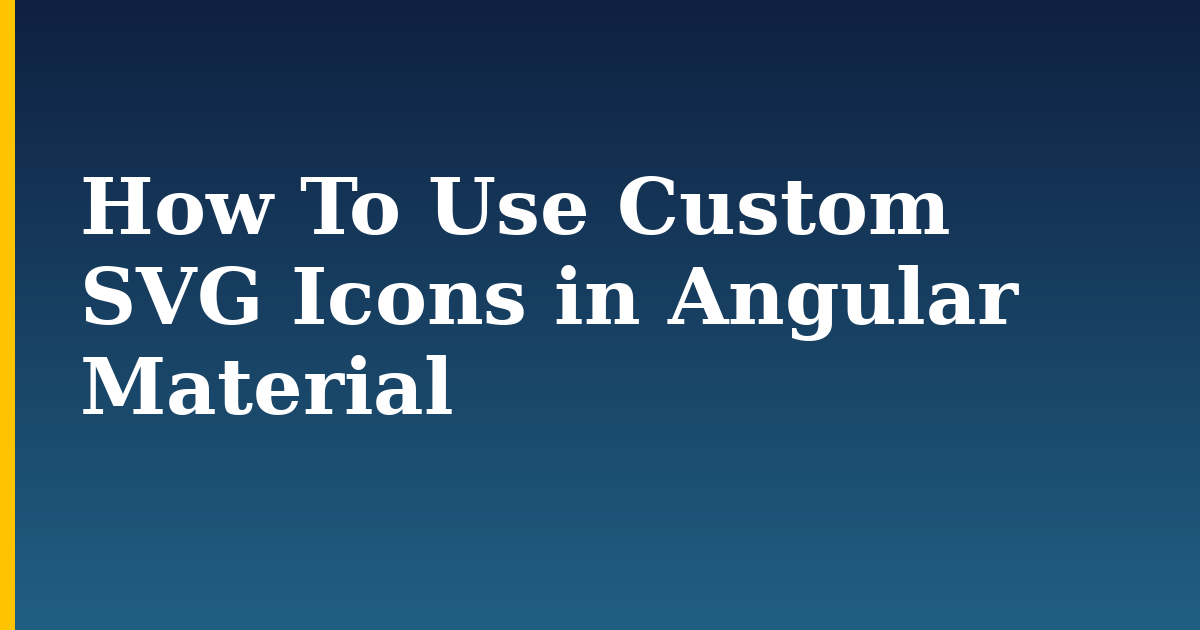 How To Use Custom SVG Icons in Angular Material