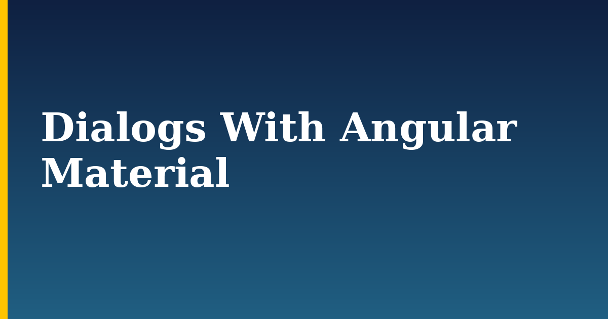 Dialogs With Angular Material — step-by-step Javascript tutorial on Progressive Robot
