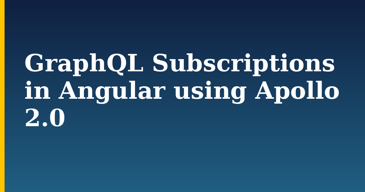 GraphQL Subscriptions in Angular using Apollo 2.0 — step-by-step Javascript tutorial on Progressive Robot