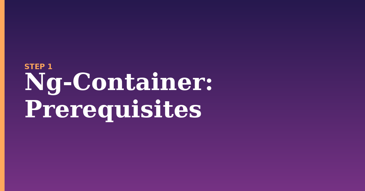 ng-container illustration for: Prerequisites
